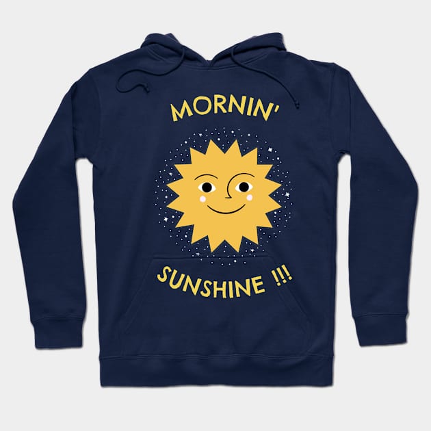 Morning sunshine !!! Hoodie by Outlandish Tees